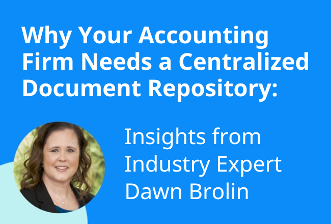 Why Your Accounting Firm Needs a Centralized Document Repository: Insights from Industry Expert Dawn Brolin